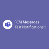FCM Messages: Test Notifications!!!